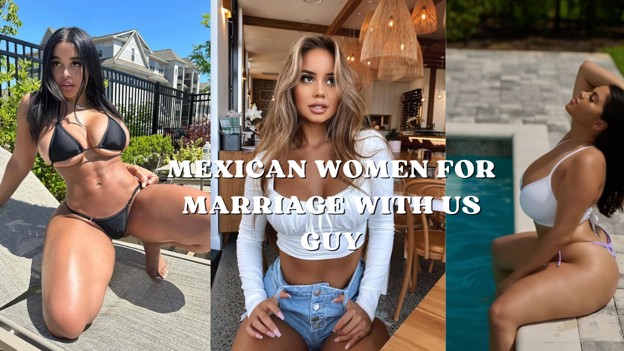 Mexican Women For Marriage With US Guy